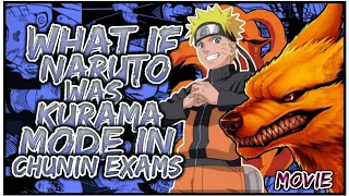 What If Naruto Was Kurama Mode In Chunin Exams | Movie