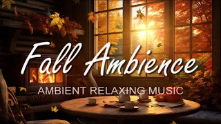 FALL AMBIENCE ll Relaxing COZY FIREPLACE in Autumn ll Nature Sounds, Ambient/Instrumental Music