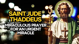 🛑 MIRACULOUS PRAYER OF SAINT JUDE THADDEUS FOR AN URGENT MIRACLE