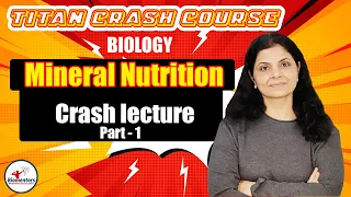 Biology l Mineral Nutrition 1 l Titan Crash Course l NEET