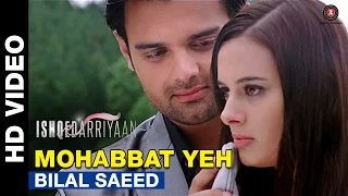 Mohabbat Yeh | Ishqedarriyaan | Mahaakshay, Evelyn Sharma & Mohit Dutta | Bilal Saeed