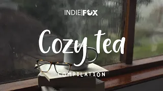 Cozy Tea | Playlist for rainy day with a tea cup | An Indie/Pop/Folk/Acoustic Compilation #1