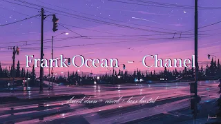 Frank Ocean - Chanel {𝑠𝑙𝑜𝑤𝑒𝑑 𝑑𝑜𝑤𝑛 + 𝑟𝑒𝑣𝑒𝑟𝑏 + 𝑏𝑎𝑠𝑠 𝑏𝑜𝑜𝑠𝑡𝑒𝑑}