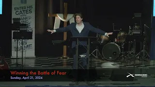 Winning the Battle Of Fear | April 21 , 2024