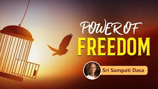 Power of Your Freedom | Sri Sampati Dasa