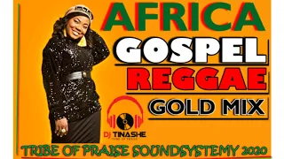 Africa Gospel Reggae & Dancehall Gold Mix mixed by DJ Tinashe  20-10-2020 gospel reggae 2020