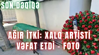 SON DƏQİQƏ. AĞIR İTKİ: Xalq artisti vəfat etdi  - FOTO