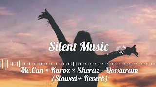 Mc.Can × Karoz × Sheraz - Qorxuram (Slowed & Reverb)