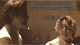 I need somebody who can love me at my worst.. Kim Taehyung version
