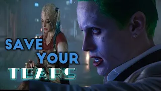 Save your tears- Harley Quinn and Joker