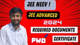 JEE advanced 2024 PWD | JEE advanced documents | Certificate | Must Watch Before Form Filling✅