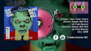 Heads Will Roll (A-Trak Remix) de Yeah Yeah Yeahs Traducida y Subtitulada al Español