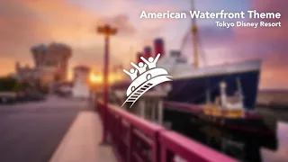 American Waterfront (Port Theme Song) | Tokyo Disney Resort | Theme Park Music