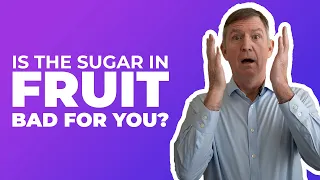 Is the sugar in fruit bad for you? — Dr. Eric Westman