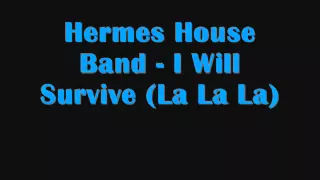 Hermes House Band - I Will Survive (La La La)