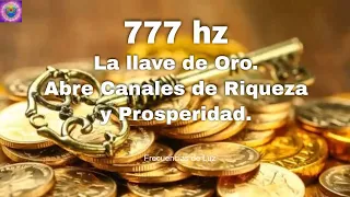 777 hz | Activación llave de oro de abundancia | Abre todos los canales de riqueza y prosperidad