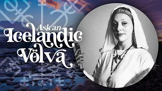 Ask an Icelandic Völva: Seiðr, Spirit Work, Community Service