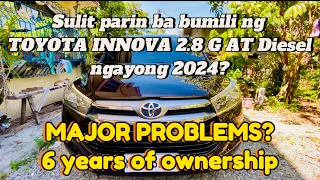 MAJOR PROBLEMS? | 6 years of ownership of the Toyota Innova 2.8 G AT | Sulit parin ba ngayong 2024?