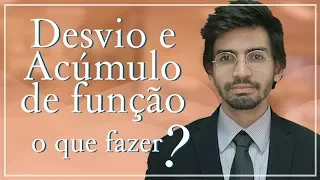 Desvio de função - Acúmulo de Função no Trabalho