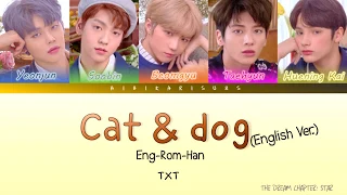 TXT (투모로우바이투게더) - Cat & Dog (English Ver.) [Eng Sub-Romanization-Hangul] Colour Coded Lyrics