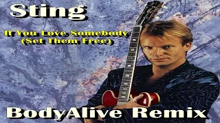 Sting - If You Love Somebody (Set Them Free) (BodyAlive Remix) ⭐FULL VERSION⭐