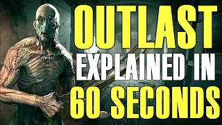 Outlast Explained In 60 SECONDS!
