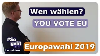 Wen wählen? - YOU VOTE EU - Europawahl 2019 - einfach und anschaulich erklärt