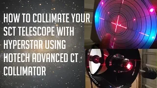 How to collimate your SCT Telescope with Hyperstar using Hotech Advanced CT Collimator