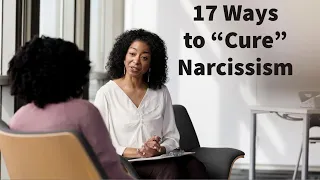 17 Ways to "Cure" Narcissism (Compilation)