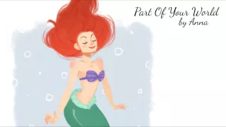 Part Of Your World (The Little Mermaid)【Anna】