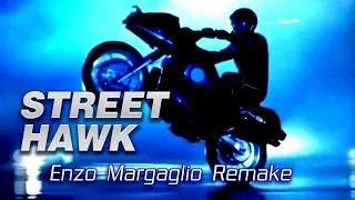 Street Hawk Theme (Enzo Margaglio Remix)