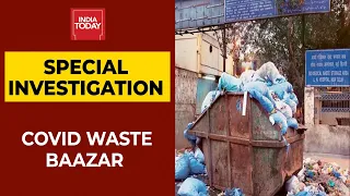 Covid Waste Baazar: Covid-19 Bio-Medical Waste Resold By Vultures| India Today Special Investigation