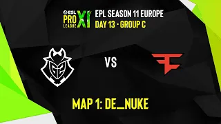 G2 VS FAZE | MAP 1 DE_NUKE | ESL PRO LEAGUE S11 EUROPE | GROUP C - DAY 13