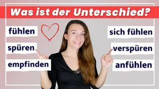 Deutsch Übungen: Was ist der Unterschied zwischen FÜHLEN, SPÜREN, VERSPÜREN, EMPFINDEN und ANFÜHLEN?