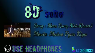 Mere Rang Mein(8D Song) | Cover | Maine Pyar Kiya | Salman Khan |  ft | Suryaveer