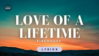 Love Of A Lifetime -  Firehouse (Lyrics)