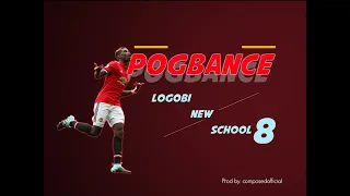 LOGOBI NEW SCHOOL PT8 - POGBANCE (COMPOSEDPROD)