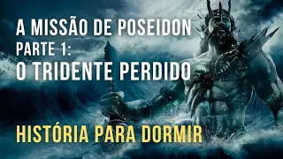 História Mágica Para Dormir | A Missão de Poseidon, Pt 1: O Tridente Perdido | Mitologia