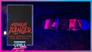 Midnight Danger - Fatal Attraction (feat. Max Cruise) • Synthwave and Chill