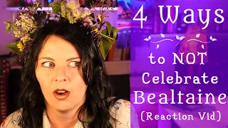 4 Ways to NOT Celebrate 'Beltane' Aka Bealtaine is Irish! (Reaction Vid) - Diary of a Ditch Witch