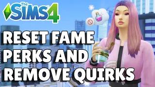 How To Reset Fame Perks And Remove Quirks | The Sims 4 Guide