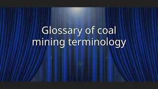 Glossary of coal mining terminology