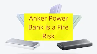 Anker Power Bank is a Fire Risk