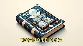 DESAFIO LEI SECA [LEITURA DOS ARTS. 168 a 172 do CP]