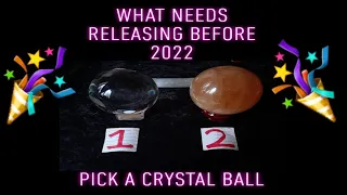 PICK A CRYSTAL BALL 🔮  What needs releasing before 2022 🎉