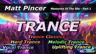 Matt Pincer - Memories Of The 90s - Part 1  //  Trance Classics