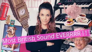 I Compete to Make the Most British Sound Ever!