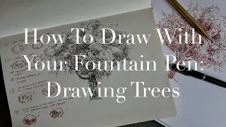 How to draw with your fountain pen: drawing trees in pen and ink