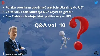 Q&A vol. 10 - Co teraz? Federalizacja UE? Czym ona może grozić?