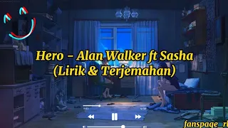 Hero | Alan Walker Ft Sasha ( Lirik & Terjemahan )